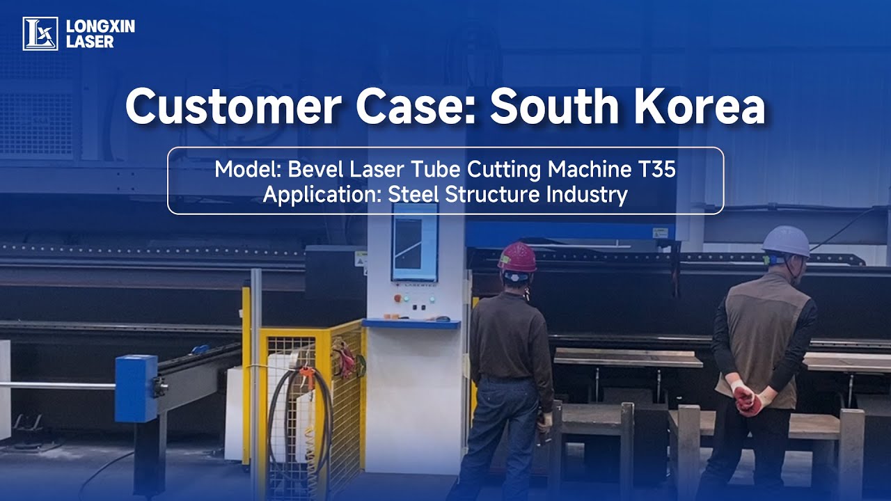 Korea’s Leading Steel Structure Manufacturer Upgrades Production with Longxin Laser LX-T35 Three-Chuck Bevel Tube Cutting Machine